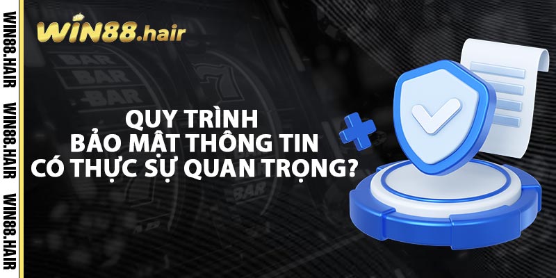 Quy Trình Bảo Mật Thông Tin Có Thực Sự Quan Trọng ?