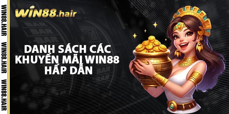 Danh Sách Các Khuyến Mãi Win88 Hấp Dẫn