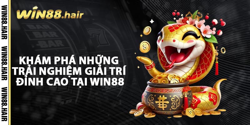 Khám Phá Những Trải Nghiệm Giải Trí Đỉnh Cao Tại Win88