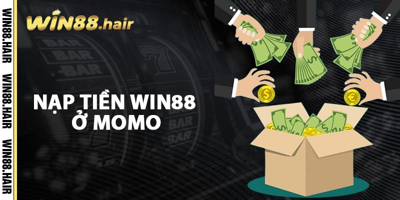 Nạp Tiền Win88 Ở Momo