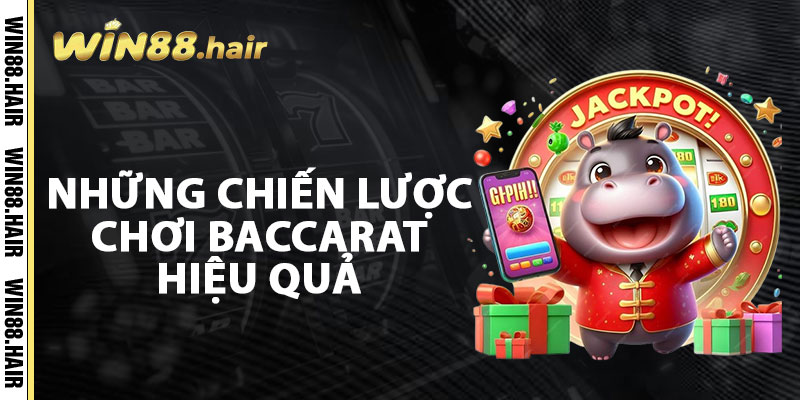 Những Chiến Lược Chơi Baccarat Hiệu Quả